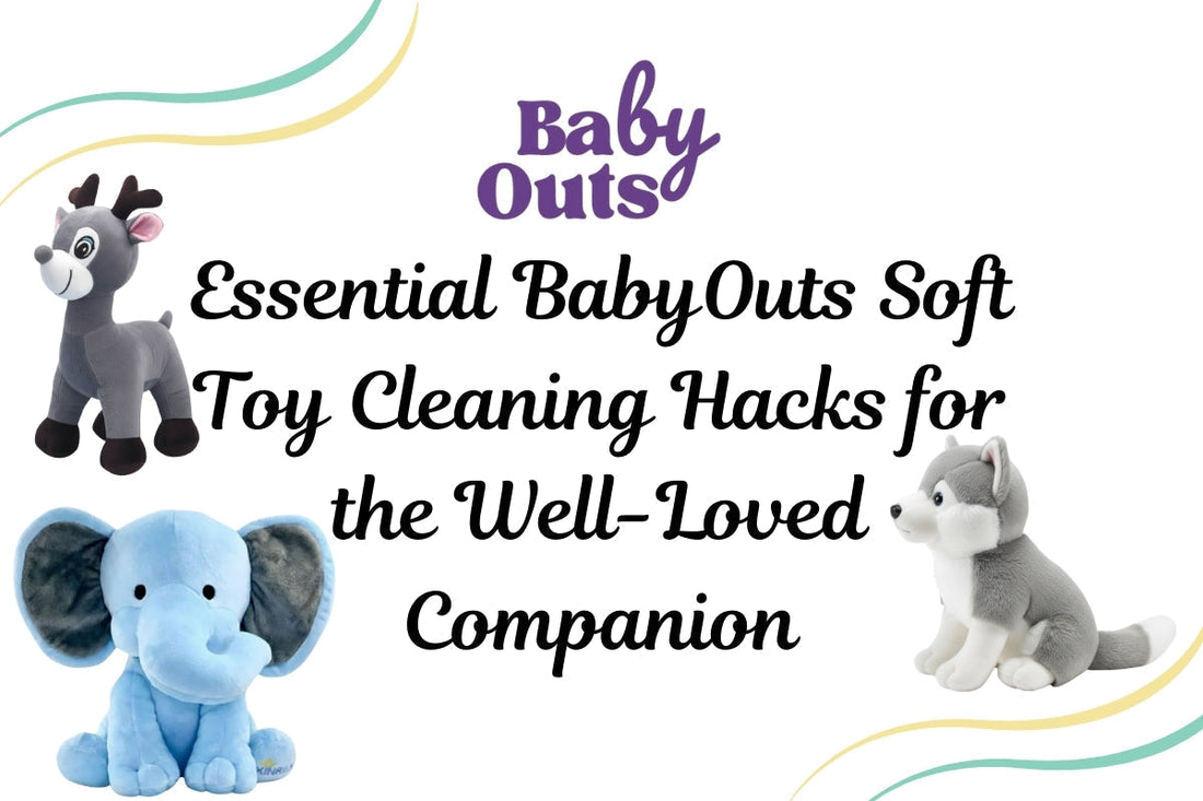 Essential BabyOuts Soft Toy Cleaning Hacks for the Well-Loved Companion
