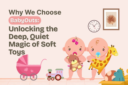 Why We Choose BabyOuts Soft Toys Unlocking the Deep, Quiet Magic of Soft Toys